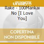 Rake - 100Mankai No [I Love You] cd