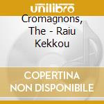Cromagnons, The - Raiu Kekkou cd musicale di Cromagnons, The