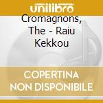 Cromagnons, The - Raiu Kekkou cd