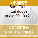 Buck-Tick - Catalogue Ariola 00-10 (2 Cd) cd