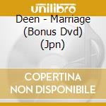 Deen - Marriage (Bonus Dvd) (Jpn) cd