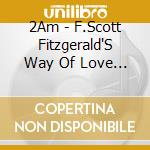 2Am - F.Scott Fitzgerald'S Way Of Love - Japan Special Edition - cd