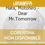Hata, Motohiro - Dear Mr.Tomorrow cd