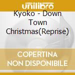 Kyoko - Down Town Christmas(Reprise) cd