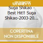 Suga Shikao - Best Hit!! Suga Shikao-2003-20 (2 Cd) cd