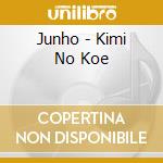 Junho - Kimi No Koe cd musicale di Junho