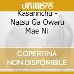 Kasarinchu - Natsu Ga Owaru Mae Ni cd