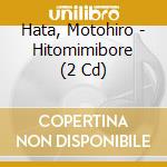 Hata, Motohiro - Hitomimibore (2 Cd) cd
