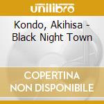 Kondo, Akihisa - Black Night Town cd
