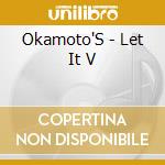 Okamoto'S - Let It V cd