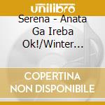 Serena - Anata Ga Ireba Ok!/Winter Dream cd
