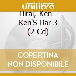 Hirai, Ken - Ken'S Bar 3 (2 Cd) cd