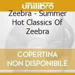 Zeebra - Summer Hot Classics Of Zeebra cd