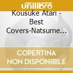 Kousuke Atari - Best Covers-Natsume Yujinchou- cd