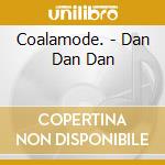 Coalamode. - Dan Dan Dan cd