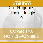 Cro-Magnons (The) - Jungle 9 cd musicale di Cro