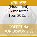 (Music Dvd) Sukimaswitch - Tour 2015 'Sukimaswitch' Special' Special The Movie (2 Dvd) cd