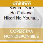 Sayuri - Sore Ha Chiisana Hikari No Youna (2 Cd) cd