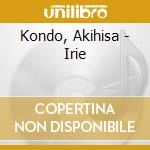 Kondo, Akihisa - Irie cd musicale di Kondo, Akihisa