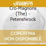 Cro-Magnons (The) - Petenshirock cd musicale di Cro
