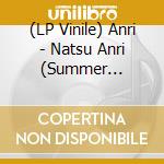 (LP Vinile) Anri - Natsu Anri (Summer Edition Ep) vinile