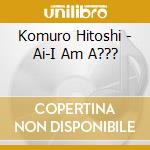 Komuro Hitoshi - Ai-I Am A??? cd