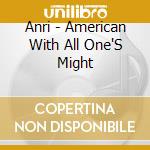 Anri - American With All One'S Might cd