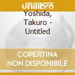 Yoshida, Takuro - Untitled cd