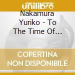 Nakamura Yuriko - To The Time Of A Dream cd