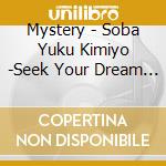 Mystery - Soba Yuku Kimiyo -Seek Your Dream Forever cd