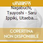 Nagabuchi, Tsuyoshi - Saru Ippiki, Utaeba Samurai cd