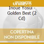 Inoue Yosui - Golden Best (2 Cd) cd