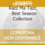 Razz Ma Tazz - Best Season Collection cd