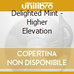 Delighted Mint - Higher Elevation cd