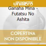 Ganaha Mina - Futatsu No Ashita cd