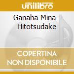Ganaha Mina - Hitotsudake cd