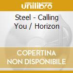 Steel - Calling You / Horizon cd