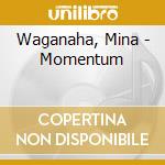 Waganaha, Mina - Momentum cd