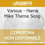 Various - Hama Mike Theme Song cd