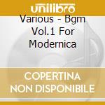 Various - Bgm Vol.1 For Modernica cd