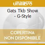 Gats Tkb Show - G-Style cd