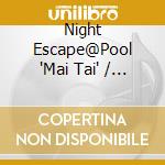 Night Escape@Pool 'Mai Tai' / Various cd