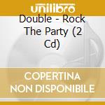 Double - Rock The Party (2 Cd) cd