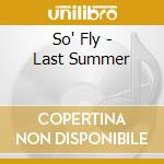 So' Fly - Last Summer cd