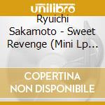 Ryuichi Sakamoto - Sweet Revenge (Mini Lp Sleeve) cd musicale di SAKAMOTO RYUICHI
