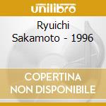 Ryuichi Sakamoto - 1996 cd musicale di SAKAMOTO RYUICHI