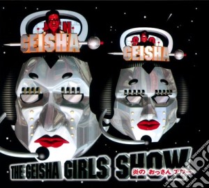 Geisha Girls - The Geisha Girls Show Honoo No Ossan cd musicale