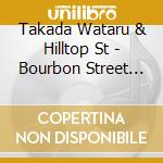 Takada Wataru & Hilltop St - Bourbon Street Blues cd
