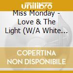 Miss Monday - Love & The Light (W/A White Lie) cd