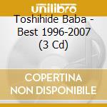 Toshihide Baba - Best 1996-2007 (3 Cd) cd